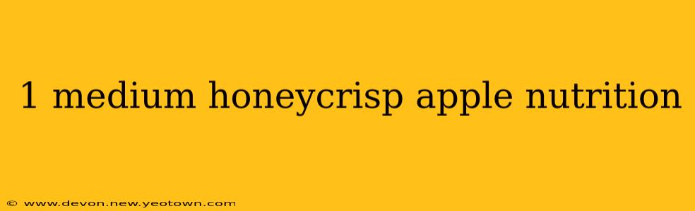1 medium honeycrisp apple nutrition