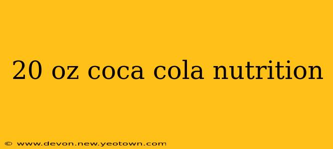20 oz coca cola nutrition