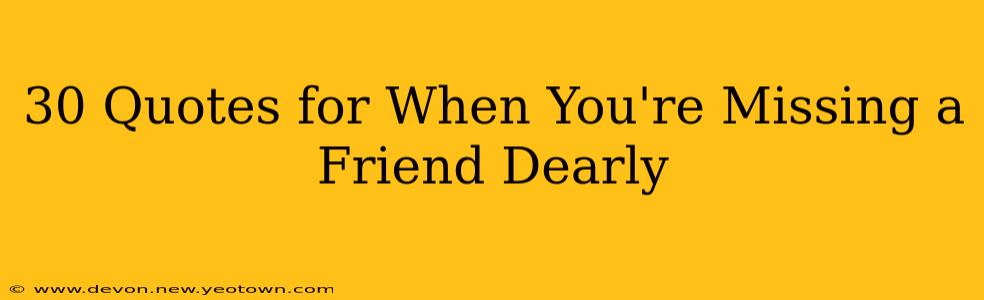30 Quotes for When You're Missing a Friend Dearly