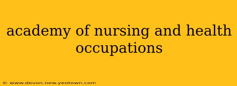 academy of nursing and health occupations