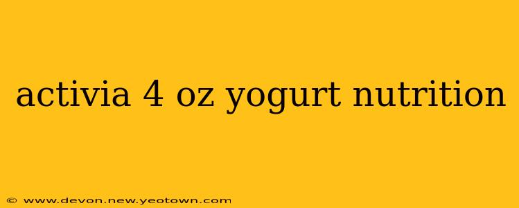 activia 4 oz yogurt nutrition