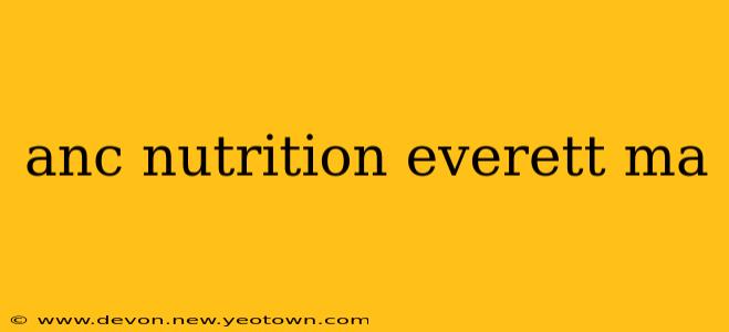 anc nutrition everett ma