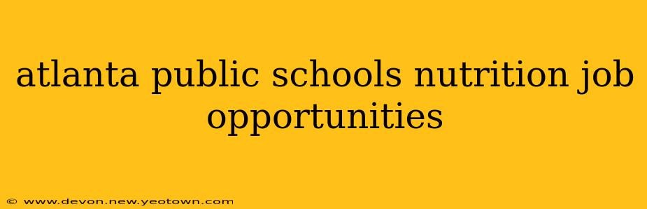 atlanta public schools nutrition job opportunities