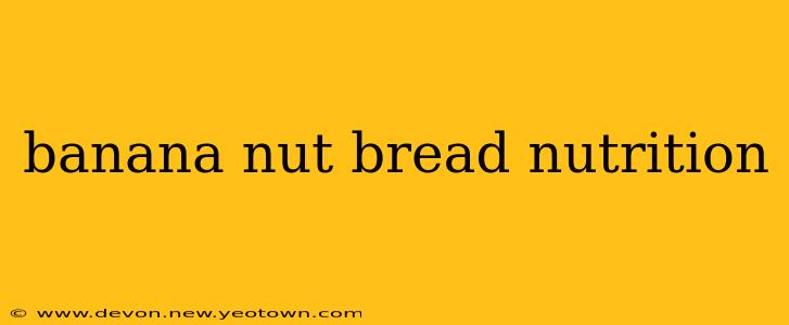 banana nut bread nutrition