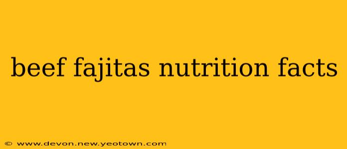 beef fajitas nutrition facts
