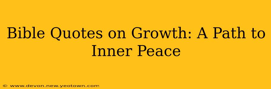 Bible Quotes on Growth: A Path to Inner Peace