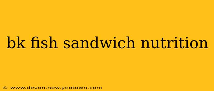 bk fish sandwich nutrition