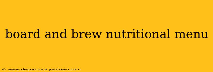 board and brew nutritional menu