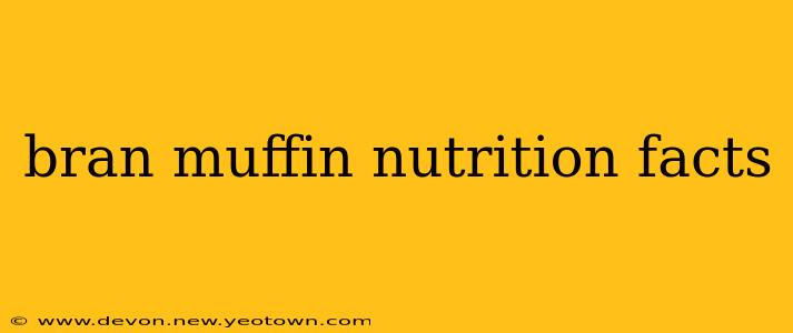 bran muffin nutrition facts
