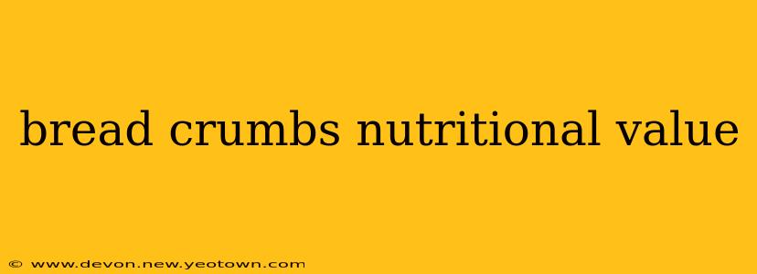 bread crumbs nutritional value