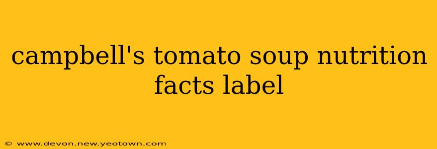 campbell's tomato soup nutrition facts label