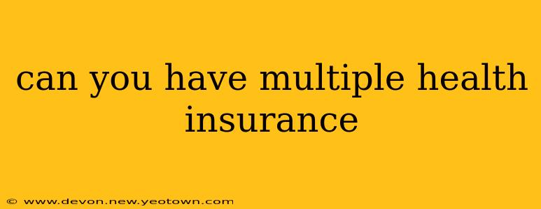 can you have multiple health insurance