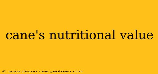 cane's nutritional value