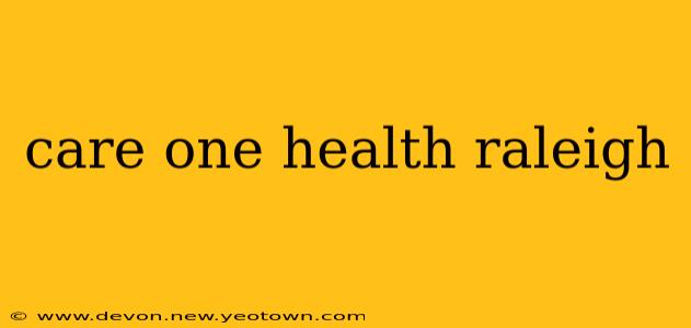 care one health raleigh