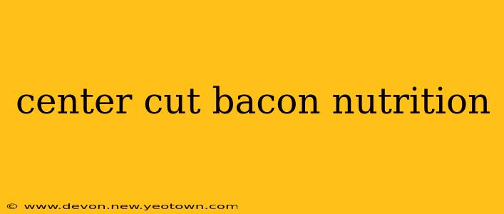 center cut bacon nutrition
