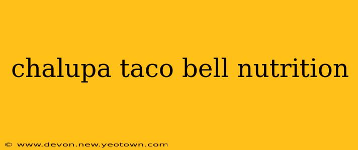 chalupa taco bell nutrition