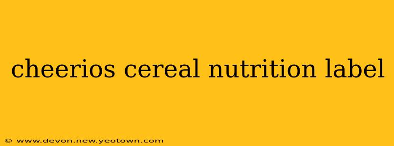 cheerios cereal nutrition label