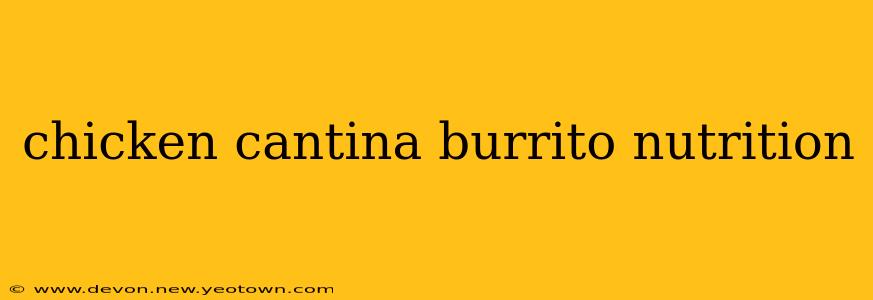 chicken cantina burrito nutrition