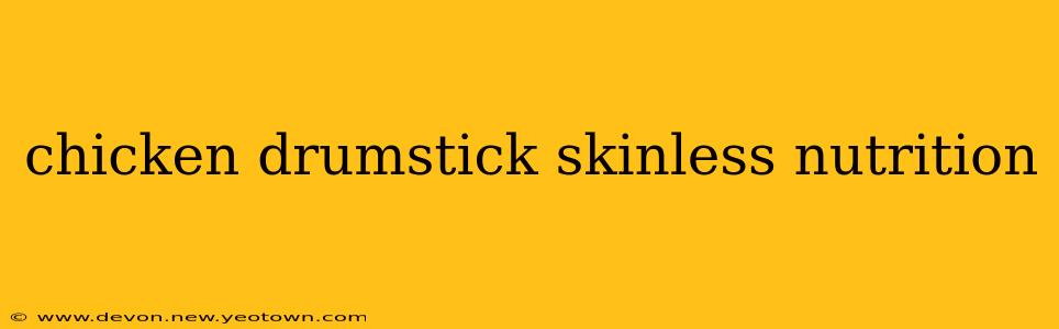 chicken drumstick skinless nutrition