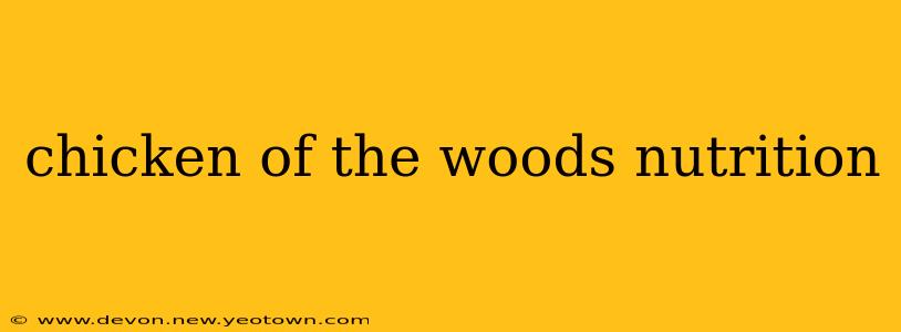 chicken of the woods nutrition