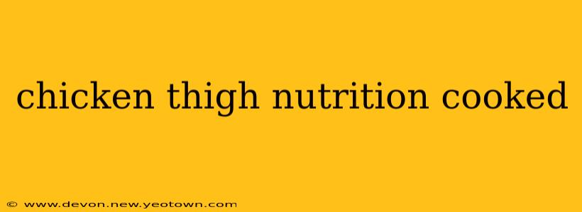 chicken thigh nutrition cooked