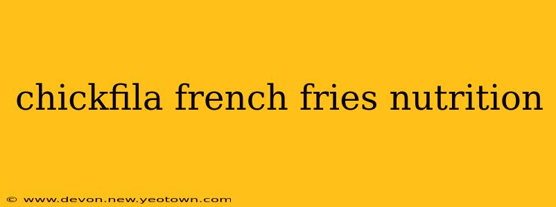 chickfila french fries nutrition
