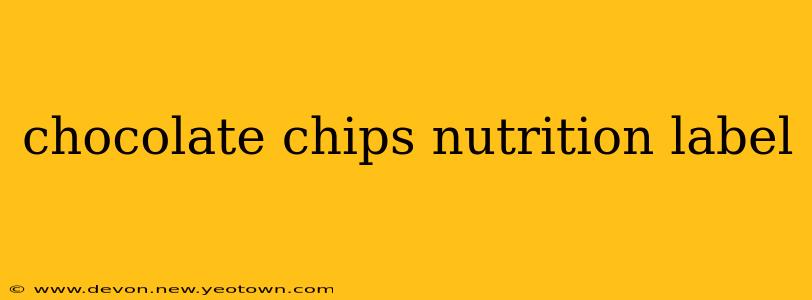 chocolate chips nutrition label