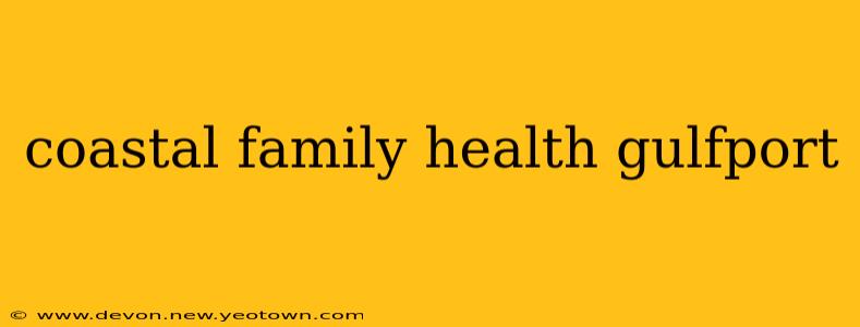 coastal family health gulfport