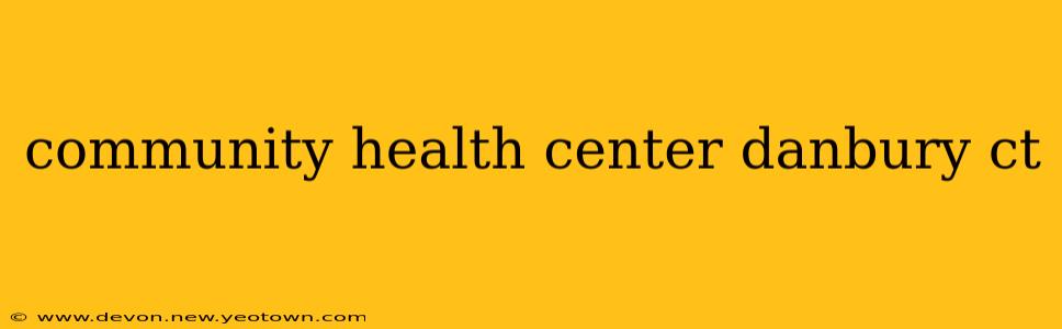 community health center danbury ct
