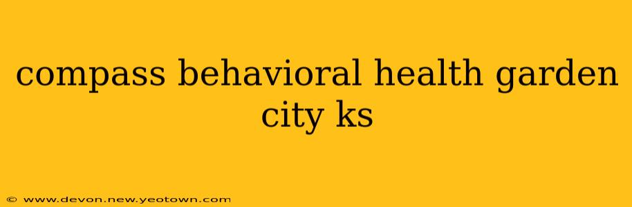 compass behavioral health garden city ks