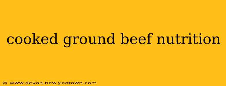 cooked ground beef nutrition