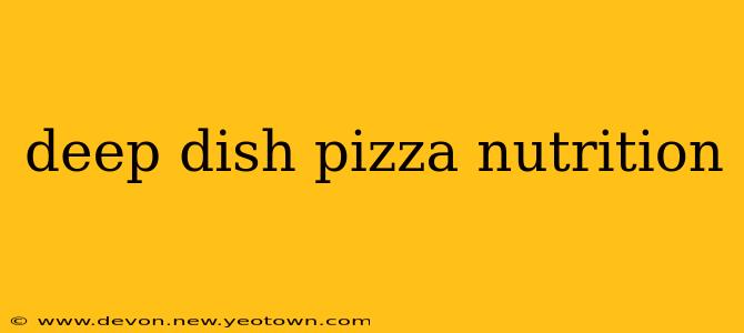 deep dish pizza nutrition