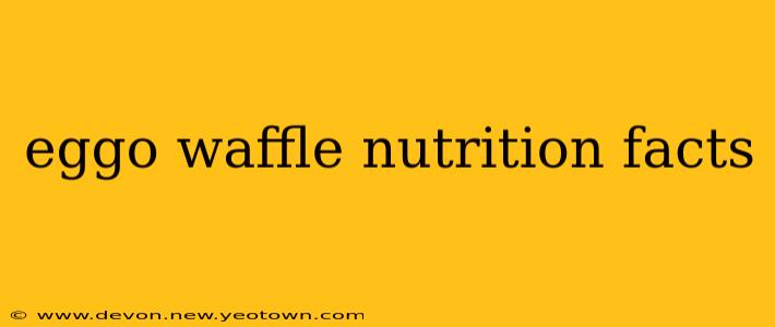 eggo waffle nutrition facts