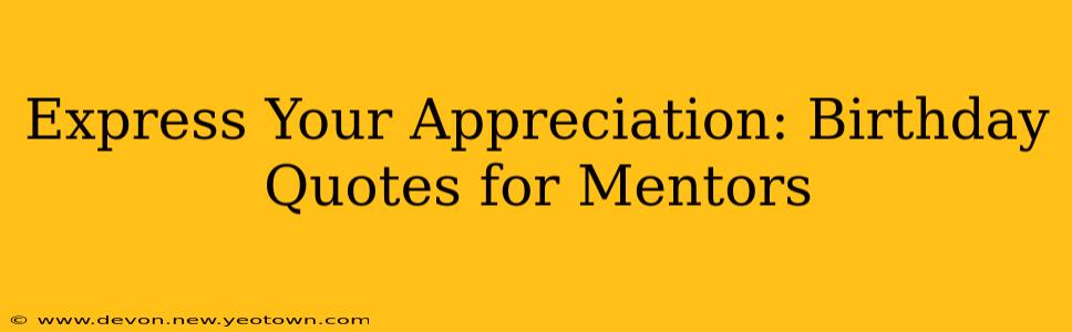 Express Your Appreciation: Birthday Quotes for Mentors