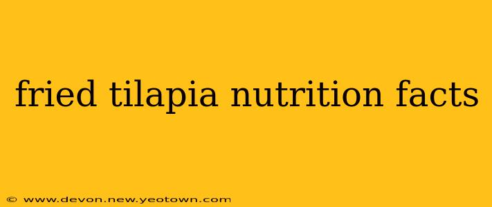 fried tilapia nutrition facts