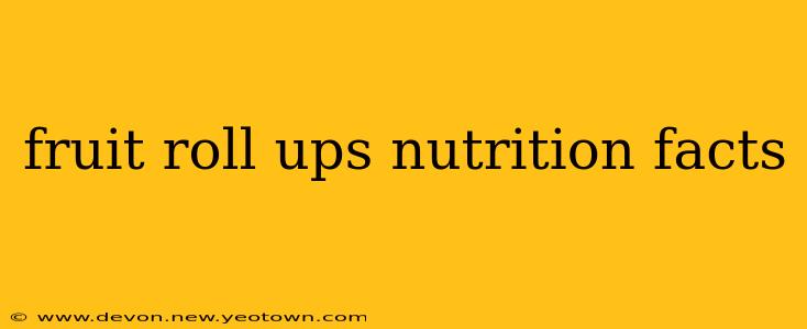 fruit roll ups nutrition facts