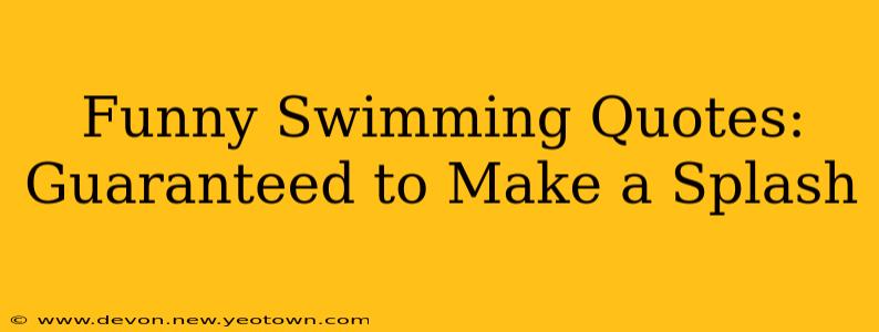 Funny Swimming Quotes: Guaranteed to Make a Splash