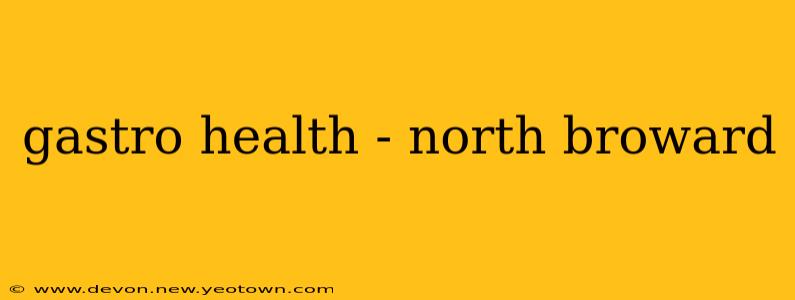 gastro health - north broward
