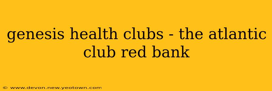 genesis health clubs - the atlantic club red bank