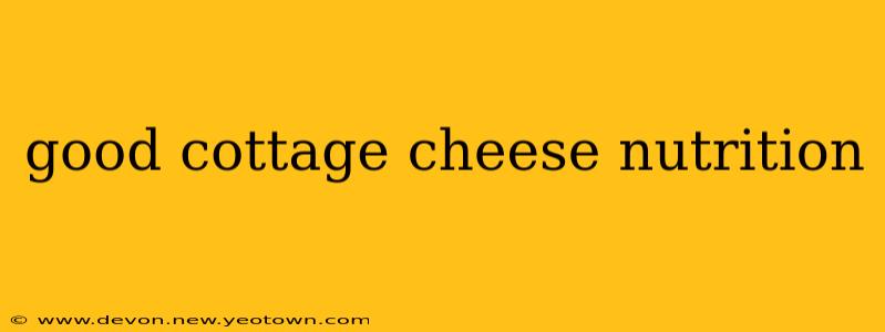 good cottage cheese nutrition