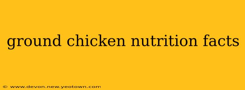 ground chicken nutrition facts