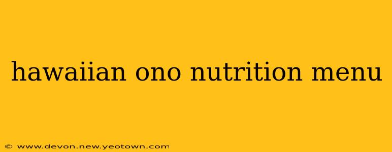 hawaiian ono nutrition menu