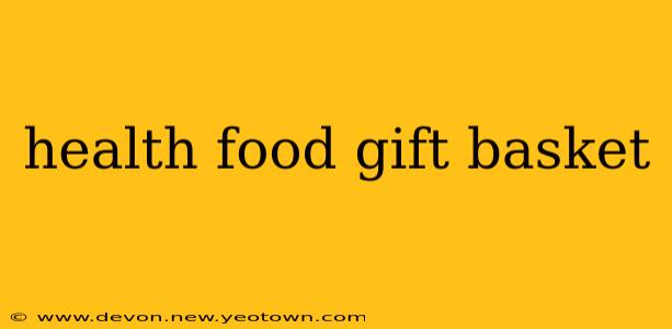 health food gift basket