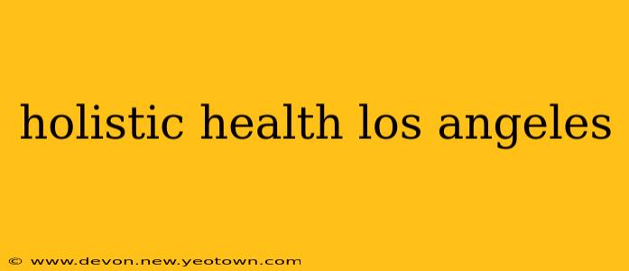 holistic health los angeles