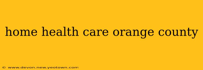 home health care orange county