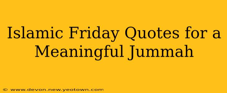 Islamic Friday Quotes for a Meaningful Jummah