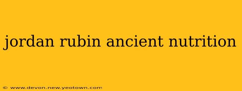 jordan rubin ancient nutrition