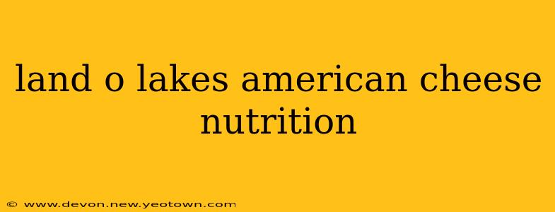 land o lakes american cheese nutrition