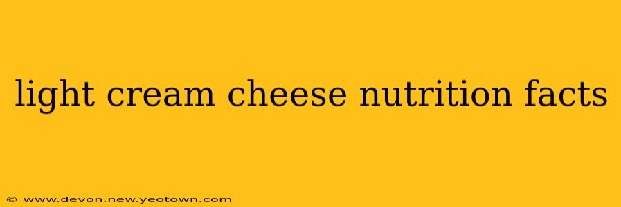 light cream cheese nutrition facts
