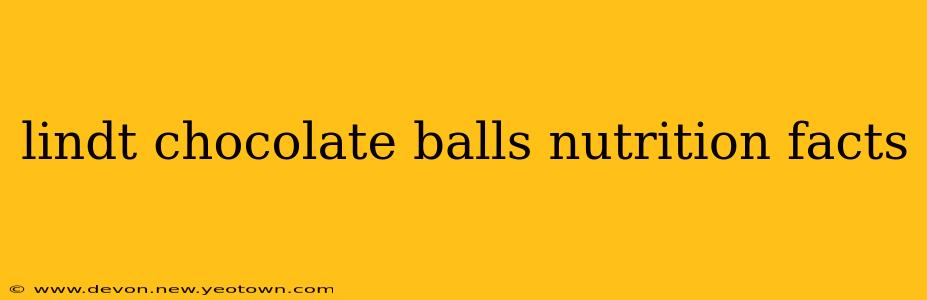 lindt chocolate balls nutrition facts